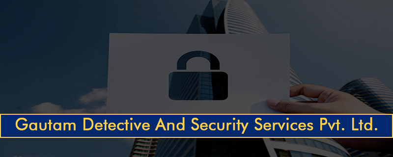 Gautam Detective And Security Services Pvt. Ltd. 
